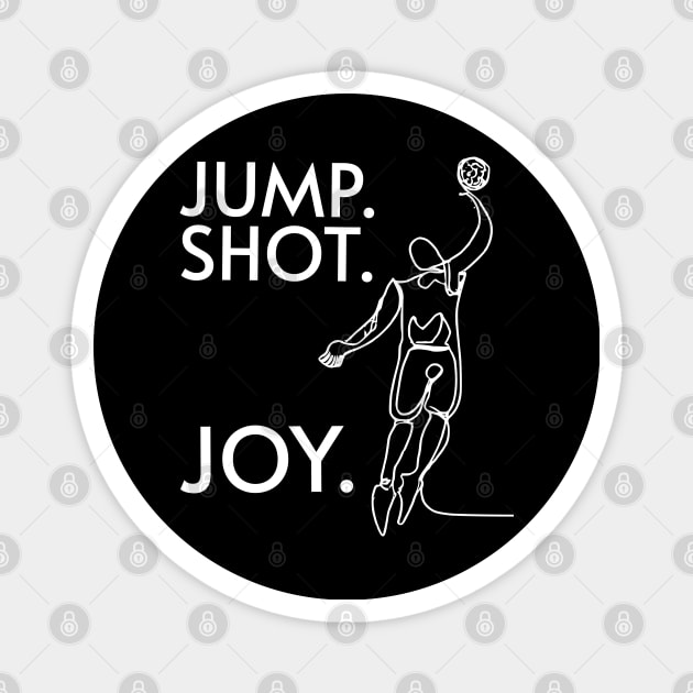 Jump. Shot. Joy for Basketball Fans and Players Magnet by JoeStylistics